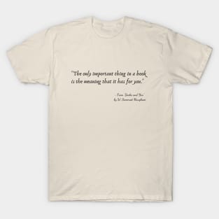 A Quote about Books from "Books and You" by W. Somerset Maugham T-Shirt